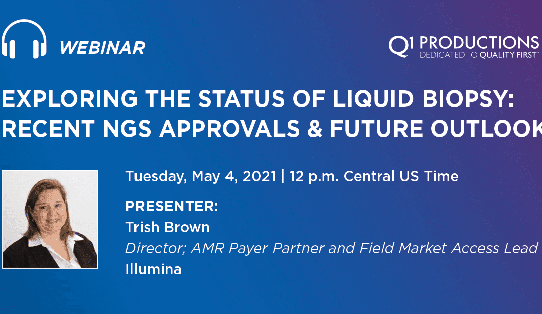 Exploring the Status of Liquid Biopsy: Recent NGS Approvals & Future Outlook